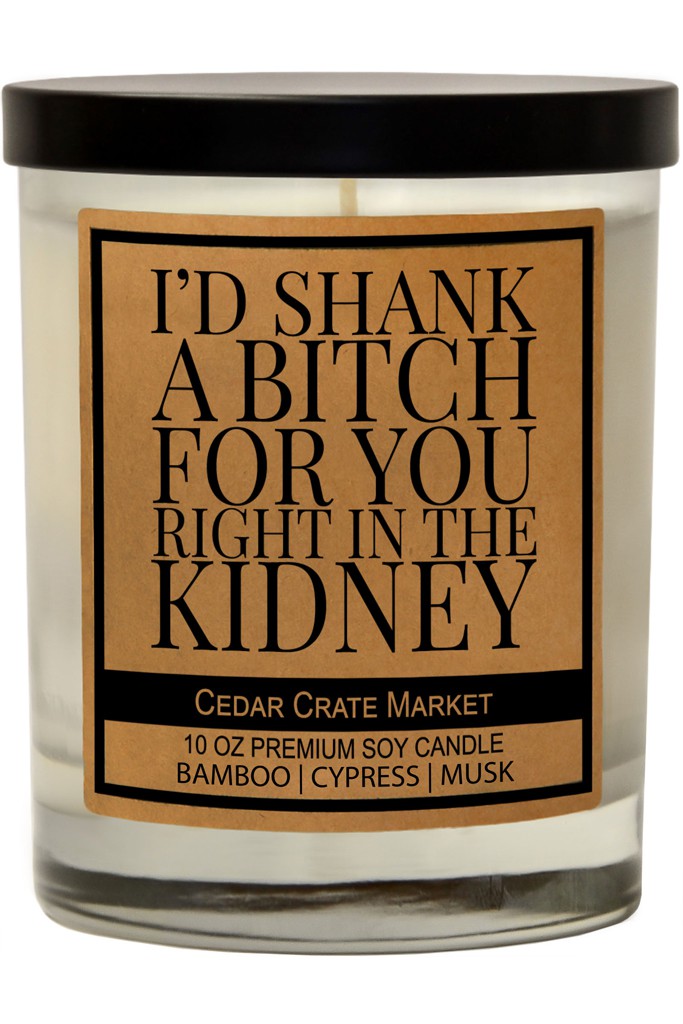 I'd Shank A Bitch For You Soy Candle