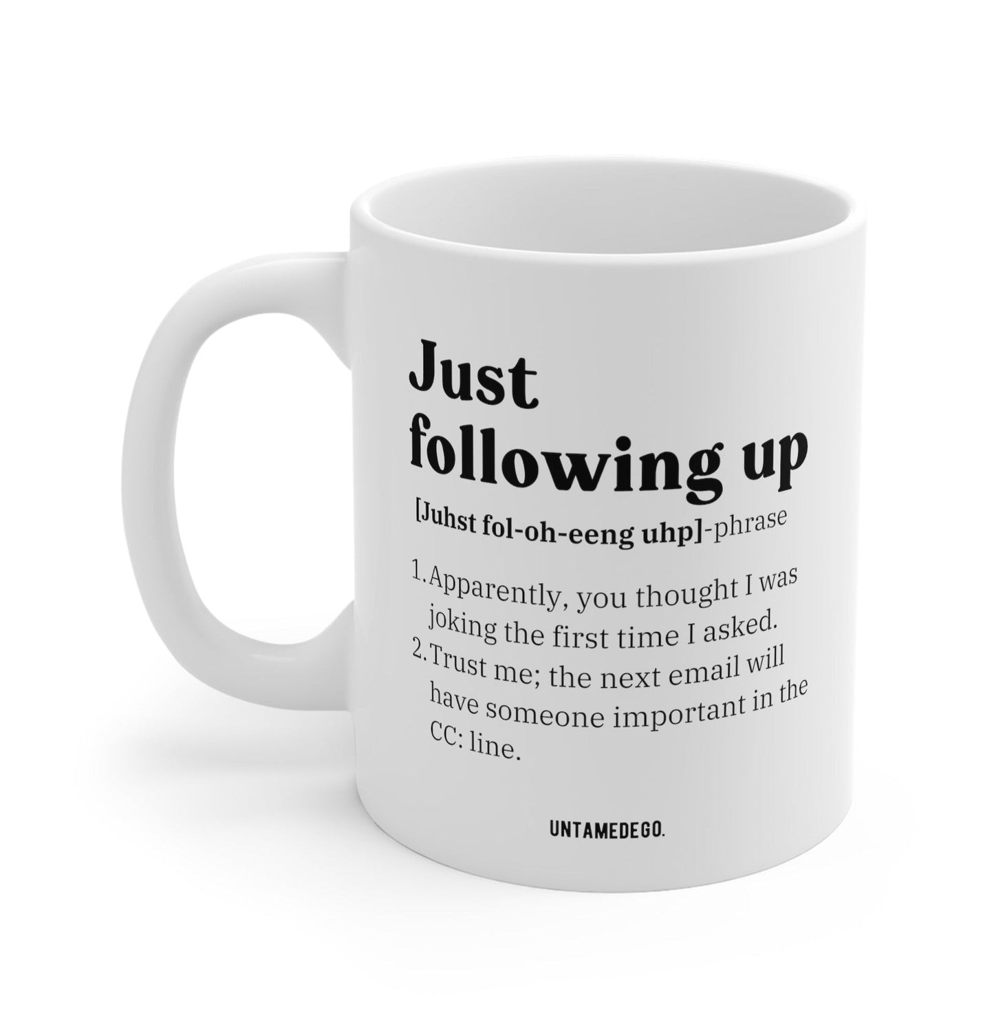 Just Following Up Corporate Definition 11oz Mug
