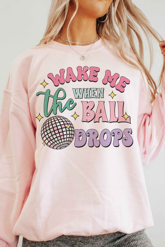 WAKE ME UP WHEN THE BALL DROPS Graphic Sweatshirt *dropship