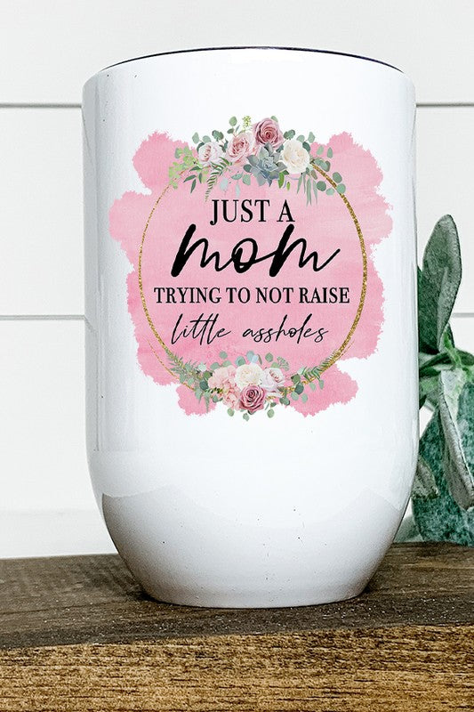 Mom Trying Not to Raise Assholes Wine Tumbler *Online Only